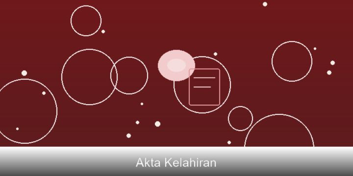Pentingnya Akta Kelahiran dan Cara Mengurusnya di Wonogiri