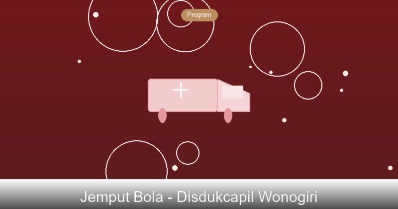 Program Jemput Bola Disdukcapil Wonogiri: Pelayanan untuk Semua